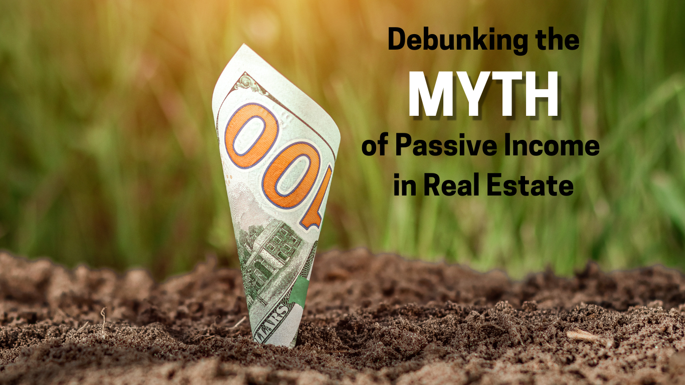 Why Passive Income in Real Estate is a Myth